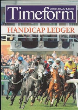 Timeform Handicap Ledger: Jumps 2002/03 Edition.