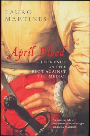 Immagine del venditore per April Blood; Florence and the Plot against the Medici venduto da Sapience Bookstore