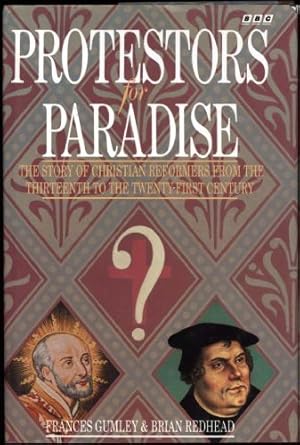 Seller image for Protestors for Paradise; The Story of Christian Reformers from the Thirteenth to the Twenty-First Century for sale by Sapience Bookstore