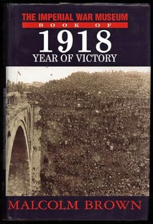 Image du vendeur pour Imperial War Museum Book of 1918, The; Year of Victory mis en vente par Sapience Bookstore