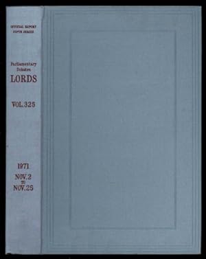 Immagine del venditore per Parliamentary Debates (Hansard); Fifth Series - Volume CCCXXV. House of Lords Official Report. Second Session of the Forty-Fifth Parliament of the United Kingdom of Great Britain and Northern Ireland 20 and 21 Elizabeth II. First Volume of Session 1971-72. Comprising period from Tuesday, 2nd November - Thursday, 25th November, 1971 venduto da Sapience Bookstore