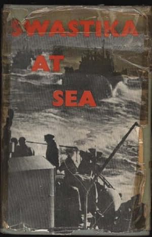 Swastika at Sea: The Struggle and Destruction of the German Navy 1939 1945