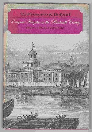 Imagen del vendedor de To Preserve & Defend Essays on Kingston in the Nineteenth Century a la venta por Riverwash Books (IOBA)