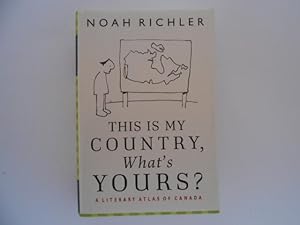 Bild des Verkufers fr This Is My Country, What's Yours? : A Literary Atlas of Canada (signed) zum Verkauf von Lindenlea Books