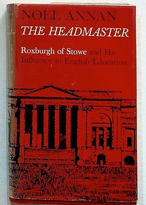The Headmaster: Roxburgh of Stowe and His Influence in English Education