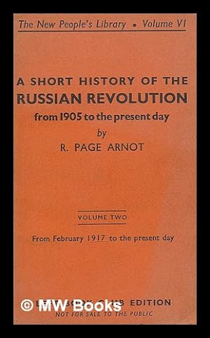 Seller image for A short history of the Russian revolution from 1905 to the present day : Volume Two, February 1917 to the present day / by R. Page Arnot for sale by MW Books Ltd.