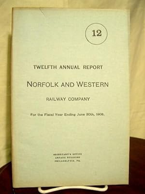 Bild des Verkufers fr TWELFTH ANNUAL REPORT NORFOLK AND WESTERN RAILWAY COMPANY FOR THE FISCAL YEAR ENDING JUNE 30TH 1908 zum Verkauf von Robert Gavora, Fine & Rare Books, ABAA