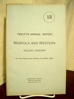 Immagine del venditore per TWELFTH ANNUAL REPORT NORFOLK AND WESTERN RAILWAY COMPANY FOR THE FISCAL YEAR ENDING JUNE 30TH 1908 venduto da Robert Gavora, Fine & Rare Books, ABAA