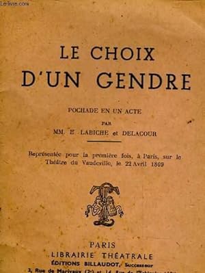 Bild des Verkufers fr LE CHOIX D'UN GENDRE - PROCHADE EN UN ACTE zum Verkauf von Le-Livre