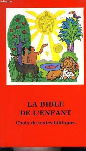 LA BIBLE DE L'ENFANT, CHOIX DE TEXTES BIBLIQUES