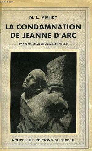 Seller image for LA CONDAMNATION DE JEANNE D'ARC, VUE A LA LUMIERE DES GRANDS EVENEMENTS DU MOYEN AGE for sale by Le-Livre