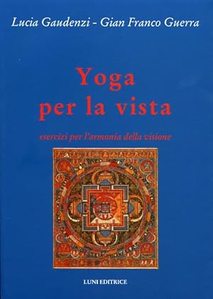 Bild des Verkufers fr Yoga per la vista. Esercizi per l'armonia della visione. Nuove conoscenze per la visione e il miglioramento delle proprie capacit visive. zum Verkauf von FIRENZELIBRI SRL