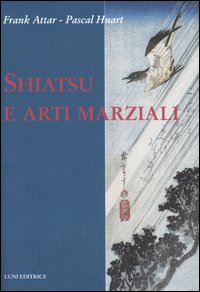 Image du vendeur pour Shiatsu e arti marziali. mis en vente par FIRENZELIBRI SRL