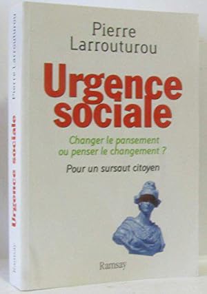 Image du vendeur pour Urgence sociale : Changer le pansement ou penser le changement ? Pour un sursaut citoyen mis en vente par JLG_livres anciens et modernes