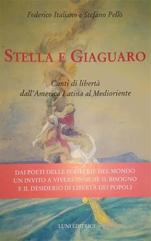 Seller image for Stella e Giaguaro. Canti di libert dall'America Latina al Medioriente. for sale by FIRENZELIBRI SRL