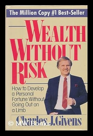 Immagine del venditore per Wealth Without Risk : How to Develop a Personal Fortune Without Going out on a Limb / Charles J. Givens venduto da MW Books