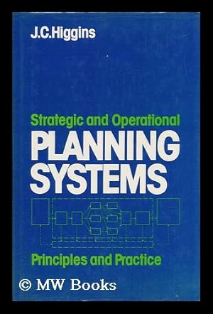 Immagine del venditore per Strategic and Operational Planning Systems : Principles and Practice / J. C. Higgins venduto da MW Books
