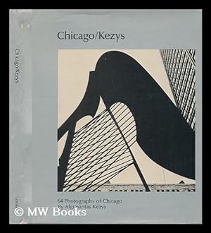 Imagen del vendedor de Chicago/kezys : 64 Photographs of Chicago / by Algimantas Kezys a la venta por MW Books