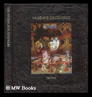 Imagen del vendedor de Museums Discovered : the Wadsworth Atheneum / by Gerald Silk with Twenty Essays Contributed by Alison De Lima Greene a la venta por MW Books