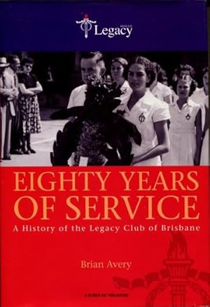 Eighty Years of Service : A History of the Legacy Club of Brisbane