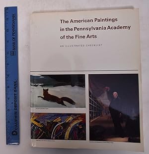 The American Paintings in the Pennsylvania Academy of Fine Arts: An Illustrated Checklist