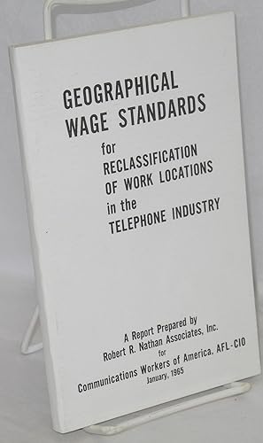 Geographical wage standards for reclassification of work locations in the telephone industry. A r...
