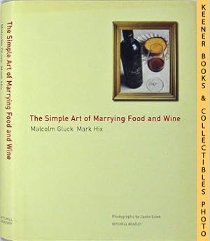 Imagen del vendedor de The Simple Art Of Marrying Food And Wine a la venta por Keener Books (Member IOBA)