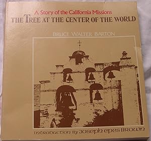 Seller image for The Tree at the Center of the World: A Story of the California Missions for sale by The Glass Key