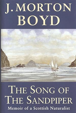 Seller image for THE SONG OF THE SANDPIPER: MEMOIR OF A SCOTTISH NATURALIST. for sale by Coch-y-Bonddu Books Ltd