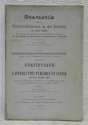 Seller image for Statistik ber das Unterrichtswesen in der Schweiz im Jahr 1881. Im Auftrage des schweizerischen Departements des Innern auf den Zeitpunkt der schweizerischen Landesausstellung in Zrich 1883. VII. Teil: Zusammenstellung der schulgesetzlichen Bestimmungen des Bundes und der Kantone.Statistique sur l'instruction publique en Suisse pour l'anne 1881. Au nom du Dpartement de l'Intrieur de la Confdration suisse et pour l'exposition suisse de 1883  Zurich. VIIme partie: Lgislation scolaire. for sale by Bouquinerie du Varis