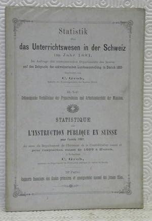 Bild des Verkufers fr Statistik ber das Unterrichtswesen in der Schweiz im Jahr 1881. Im Auftrage des schweizerischen Departements des Innern auf den Zeitpunkt der schweizerischen Landesausstellung in Zrich 1883. III. Teil: Oekonomische Verhltnisse der Primarschulen und Arbeitsunterricht der Mdchen.Statistique sur l'instruction publique en Suisse pour l'anne 1881. Au nom du Dpartement de l'Intrieur de la Confdration suisse et pour l'exposition suisse de 1883  Zurich. IIIe partie: Rapports financiers des Ecoles primaires et enseignement manuel des jeunes filles. zum Verkauf von Bouquinerie du Varis