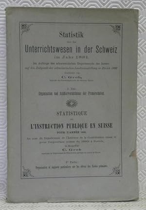 Seller image for Statistik ber das Unterrichtswesen in der Schweiz im Jahr 1881. Im Auftrage des schweizerischen Departements des Innern auf den Zeitpunkt der schweizerischen Landesausstellung in Zrich 1883. I. Teil: Organisation und Schlerverhltnisse der Primarschulen.Statistique sur l'instruction publique en Suisse pour l'anne 1881. Au nom du Dpartement de l'Intrieur de la Confdration suisse et pour l'exposition suisse de 1883  Zurich. Ire partie: Organisation et rapports particuliers sur les lves des Ecoles primaires. for sale by Bouquinerie du Varis