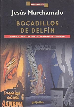 BOCADILLOS DE DELFIN Anuncios y vida cotidiana en la España de la Postguerra 1ªEDICION -nuevo