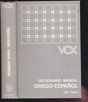 DICCIONARIO MANUAL GRIEGO ESPAÑOL 17ªEDICION (Incluye Apéndice gramatical de MANUEL FERNANDEZ GAL...