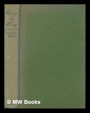 Seller image for Close of play / by Leslie Ames for sale by MW Books