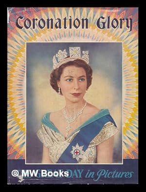 Image du vendeur pour Coronation glory : a pageant of queens, 1559-1953 / Narrative by Gordon Beckles [pseud] Illus. by John Musgrave Wood; designed and produced by Edward L. Matto mis en vente par MW Books