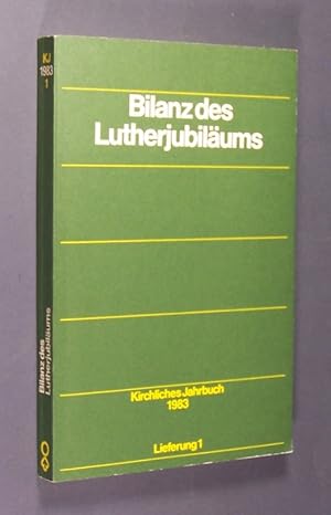 Bild des Verkufers fr Bilanz des Lutherjubilums. Mit Beitrgen von Wolf-Dieter Hauschild, Jrgen Jeziorowski, Otto Kammer, Irmgard Lent, Bernhard Lohse, Hartmut Lwe, Ludwig Markert, Rudolf Mau, Helmut Zeddies. (= Kirchliches Jahrbuch fr die Evangelische Kirche in Deutschland 1983. Begrndet von Johannes Schneider. Herausgegeben von Wolf-Dieter Hauschild und Erwin Wilkens in Verbindung mit Georg Kretschmar, Hartmut Lwe und Eduard Lohse. Jahrgang 110, Lieferung 1). zum Verkauf von Antiquariat Kretzer