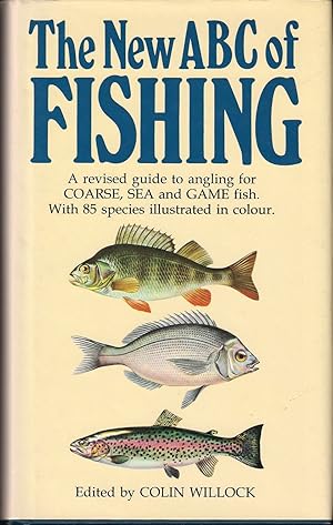 Seller image for THE NEW ABC OF FISHING: A REVISED GUIDE TO ANGLING FOR COARSE, SEA AND GAME FISH WITH 85 SPECIES ILLUSTRATED IN FULL COLOUR BY ERIC TENNEY. Edited by Colin Willock. for sale by Coch-y-Bonddu Books Ltd