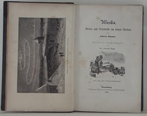 Alaska. Reisen und Erlebnisse im hohen Norden. Autorisierte deutsche Ausgabe v. Friedrich Steger