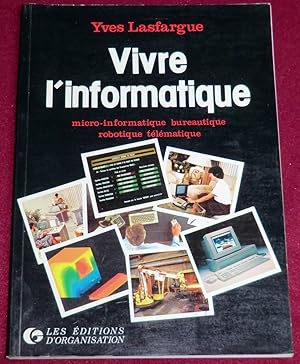 Image du vendeur pour VIVRE L'INFORMATIQUE - Informatique, Micro-informatique, Bureautique, Productique, Tlmatique mis en vente par LE BOUQUINISTE