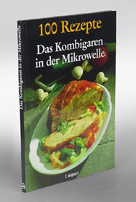 Seller image for 100 Rezepte. Das Kombigaren in der Mikrowelle. for sale by Antiquariat An der Rott Oswald Eigl