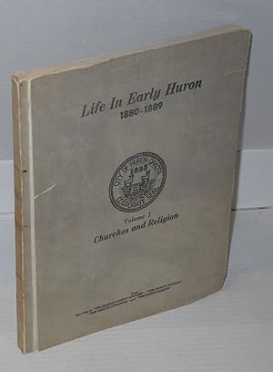 Seller image for Life in early Huron: part I: churches and religion for sale by Bolerium Books Inc.
