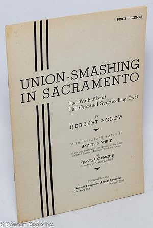 Seller image for Union-smashing in Sacramento; the truth about the criminal syndicalism trial. With prefatory notes by Samuel S. White and Travers Clements for sale by Bolerium Books Inc.