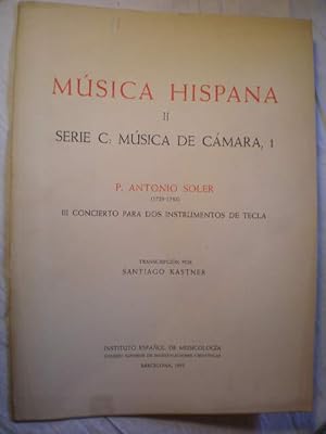 Imagen del vendedor de Msica Hispana II. Serie C: Msica de Cmara, 1 - P. Antonio Soler (1729-1783) III Concierto para dos instrumentos de tecla a la venta por Librera Antonio Azorn