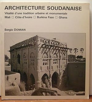 Architecture Soudanaise: Vitalite d'une tradition urbaine et monumentale Mali, Cote-D'Ivoire, Bur...