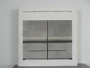 Centre Canadien D,Architecture: Architecture et Paysage