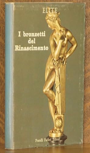 Seller image for I BRONZETTI DEL RINASCIMENTO Elite Series No. 23 for sale by Andre Strong Bookseller