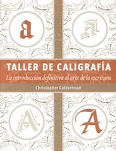 Seller image for TALLER DE CALIGRAFIA: La introduccin definitiva al arte de la escritura for sale by KALAMO LIBROS, S.L.