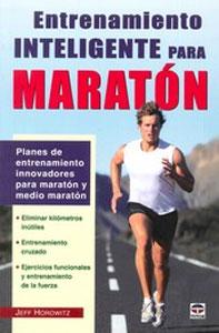 Imagen del vendedor de ENTRENAMIENTO INTELIGENTE PARA MARATON: Planes de entrenamiento innovadores para maratn y medio maratn a la venta por KALAMO LIBROS, S.L.