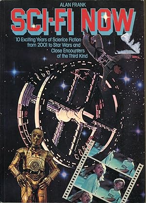Seller image for Sci-Fi Now: 10 Exciting Years of Science Fiction from 2001 to Star Wars for sale by Dearly Departed Books